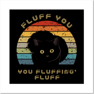 FLUFF YOU FLUFFING CAT Posters and Art